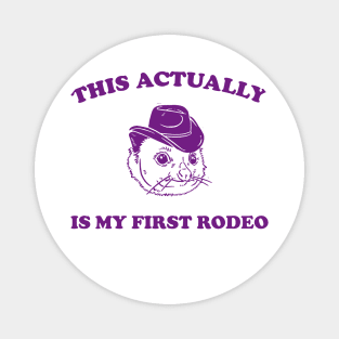 This Actually Is My First Rodeo Possum T Shirt, Funny Western Cowboy Magnet